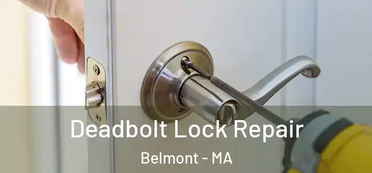 Deadbolt Lock Repair Belmont - MA
